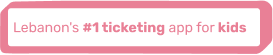Lebanon's #1 ticketing app for kids